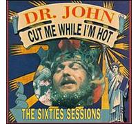 Dr.John - Cut Me While I'm Hot - The Sixties Sessions