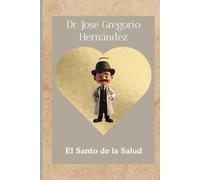 Dr. José Gregorio Hernández El Santo de la Salud