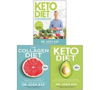 Dr Josh Axe 3 Books Collection Set (Keto Diet Cookbook, The Collagen Diet, Keto Diet)