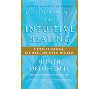 Dr. Judith Orloff's Guide to Intuitive Healing: 5 Steps to Physical, Emotional, and Sexual Wellness