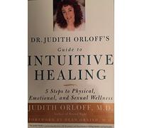 Dr. Judith Orloff's Guide to Intuitive Healing: 5 Steps to Physical, Emotional, and Sexual Wellness (AUTHOR SIGNED FIRST EDITION)