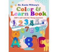 Dr. Karin Wiburg's Color 'n Learn Book: ABC's and 123's for Young Learners