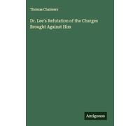 Dr. Lee's Refutation of the Charges Brought Against Him