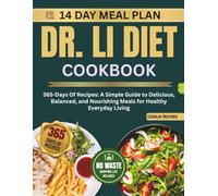 DR LI DIET COOKBOOK: 365-Days Of Recipes: A Simple Guide to Delicious, Balanced, and Nourishing Meals for Healthy Everyday Living
