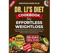 Dr Li’s Diet Cookbook for Effortless Weightloss: Science-Backed 30-Minute Recipes Inspired by Dr. Li to Burn Fat, Boost Energy, and Transform Your Health Without Stress or Restrictive Diets