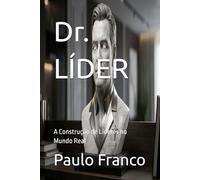 Dr. LÍDER: A Construção de Líderes no Mundo Real (Poesias & Autoajuda)