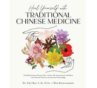 Dr. Lily Choi, L.Ac, D.Ac and Be Heal Yourself with Traditional C (Tapa blanda)