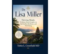 Dr. Lisa Miller: Thriving Minds: Evidence-Based Insights on Spirituality, Resilience, and Well-Being