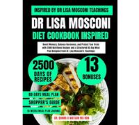 Dr Lisa Mosconi Diet Cookbook Inspired: Boost Memory, Balance Hormones, and Protect Your Brain with 2500 Nutritious Recipes and a Structured 80-Day ... O Watson’s Quick & Healthy Meals Series)