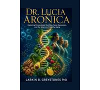Dr. Lucia Aronica: Exploring Personalized Nutrition, Gene Expression, and the Science of Healthy Aging
