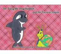 Dr. Lucy the Psychiatrist, and Her Favorite Patient (Children-Friendly Tales on Mental Illness)
