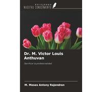 Dr. M. Victor Louis Anthuvan: Sacrificar la profesionalidad