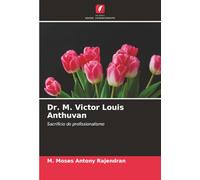 Dr. M. Victor Louis Anthuvan: Sacrifício do profissionalismo