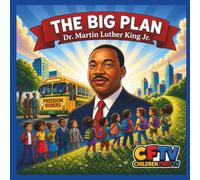 Dr. Martin Luther King Jr.: The Big Plan