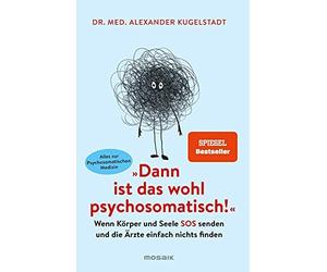 Dr. med. Alexan "Dann ist das wohl psychosomatisch": Wenn Körper (Tapa blanda)