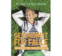 Dr. med. Carsten L Gesundheit für Faule: Mach nicht viel, mach es r (Tapa dura)