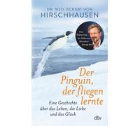 Dr. med. Eckart Der Pinguin, der fliegen lernte: Eine Geschichte übe (Tapa dura)