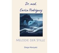 Dr. med. Enrico Marqueéz: Melodie der Stille (Dr. Rodriguez)