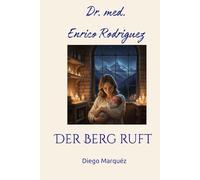 Dr. med. Enrico Rodriguez: Der Berg ruft