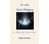 Dr. med. Enrico Rodriguez: El círculo de la vida (Dr. Enrico)