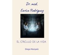 Dr. med. Enrico Rodriguez: El círculo de la vida (Dr. Enrico)