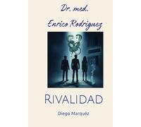 Dr. med. Enrico Rodriguez: Rivalidad (Dr. Enrico)
