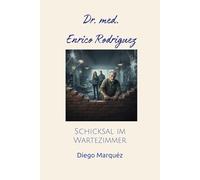 Dr. med. Enrico Rodriguez: Schicksal im Wartezimmer
