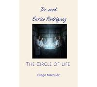 Dr. med. Enrico Rodriguez: The Circle of Life