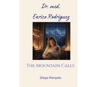 Dr. med. Enrico Rodriguez: The Mountain Calls