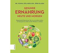 Dr. med. Jörn K Gesunde Ernährung heute und morgen: Wegweisende Erke (Tapa dura)