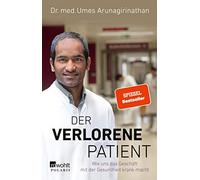 Dr. med. Umes Aruna Der verlorene Patient: Wie uns das Geschäft m (Tapa blanda)