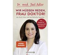 Dr. med. Yael A Wir müssen reden, Frau Doktor: Wie Ärzte ticken u (Tapa blanda)
