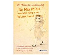 Dr. Mia Miau und der Weg zum Wunschkind: Ein sanfter Ratgeber rund um Kinderwunsch, Hoffnung und Geduld: 4