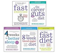 Dr Michael Mosley 5 Books Collection Set (The 8-Week Blood Sugar Diet, Fast Asleep, The Fast Diet, The Clever Guts Diet & Fast Exercise)
