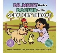 Dr. Molly Needs a Doctor for Her Scratchy Throat: A Budding Veterinarian Trusts Others to Care for Her When She Gets Strep Throat (Dr. Molly on the Farm: Caring for Critters the Caritas Way)
