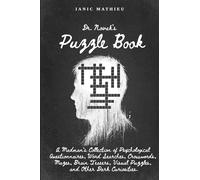 Dr. Novak's Puzzle Book: A Madman's Collection of Psychological Questionnaires, Word Searches, Crosswords, Mazes, Brain Teasers, Visual Puzzles, and Other Dark Curiosities.
