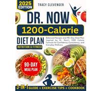 Dr. Now 1200-Calorie Diet Plan Cookbook: Balanced Recipes and 90-Day Meal Plan Inspired by Dr. Now’s 1200 Calorie Formula for Confidence, Consistency, and Everyday Wellness
