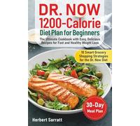 Dr. Now 1200-Calorie Diet Plan for Beginners: The Ultimate Cookbook with Easy, Delicious Recipes for Fast and Healthy Weight Loss. Includes a 30-Day Meal Plan