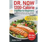 Dr. Now 1200-Calorie Diet Plan for Beginners: The Ultimate Cookbook with Easy, Delicious Recipes for Fast and Healthy Weight Loss. Includes a 30-Day Meal Plan
