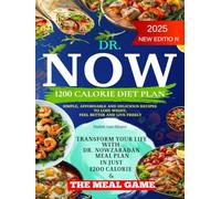 DR NOW 1200 CALORIE DIET PLAN: Transform your life with Dr. Nowzaradan meal plan in just 1200 calorie & The Meal Game-Simple, affordable and ... to lose weight, feel better and live freely