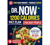 Dr. Now 1200 Calories Diet Plan for Busy People: Lose Up to 10 Kg Fast, Boost Your Energy, and Transform Your Body with Easy Meals and a 60-Day Plan You Can Actually Stick To