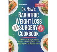 Dr. Now’s Bariatric Weight Loss Surgery Cookbook: 125 Low-Carb, High-Protein Recipes with 7-Day Meal Plans and Meal Prep Tips for All-Phase Success
