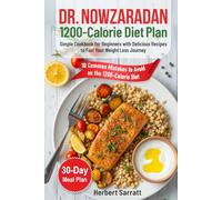 Dr. Nowzaradan 1200-Calorie Diet Plan: Simple Cookbook for Beginners with Delicious Recipes to Fuel Your Weight Loss Journey. Includes a 30-Day Meal Plan