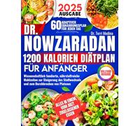 Dr. Nowzaradan 1200-Kalorien-Diätplan für Anfänger: Wissenschaftlich fundierte, nährstoffreiche Mahlzeiten zur Steigerung des Stoffwechsels und zum Durchbrechen von Plateaus