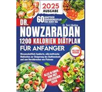 Dr. Nowzaradan 1200-Kalorien-Diätplan für Anfänger: Wissenschaftlich fundierte, nährstoffreiche Mahlzeiten zur Steigerung des Stoffwechsels und zum Durchbrechen von Plateaus