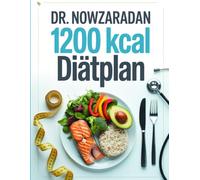 Dr. Nowzaradan 1200 kcal Diätplan: Der offizielle 1200-Kalorien-Diätplan - gesund abnehmen mit System, inspiriert von Dr. Nowzaradan (Perfektes Gesundheits-Geschenk)