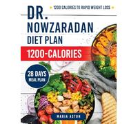 Dr. Nowzaradan Diet Plan 1200-Calories: Dr.Now's Proven Meal Plan to Lose Weight, Featuring Carefully Balanced Ingredients and a Complete 28-Day Meal Plan