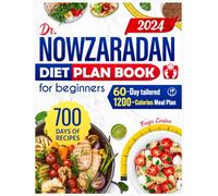 Dr Nowzaradan Diet Plan Book for Beginners: Seamlessly Lose Weight with a Comprehensive 60-Day, 1200-Calorie Meal Plan, Featuring Simple, Swift, and Budget-Friendly Low-Calorie Recipes