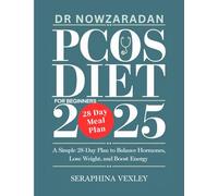 Dr Nowzaradan PCOS Diet for Beginners 2025: A Simple 28-Day Meal Plan to Balance Hormones, Lose Weight, and Boost Energy