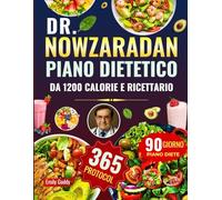DR. NOWZARADAN PIANO DIETETICO DA 1200 CALORIE E RICETTARIO: Un anno completo di ricette sane e a basso contenuto calorico e piani alimentari per ... con il metodo collaudato del Dr. Nowzaradan
